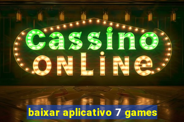 baixar aplicativo 7 games